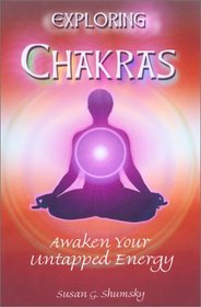 Exploring Chakras: Awaken Your Untapped Energy (Exploring Series)