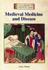 Medieval Medicine and Disease (The Library of Medieval Times)