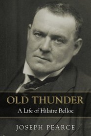 Old Thunder: A Life of Hilaire Belloc