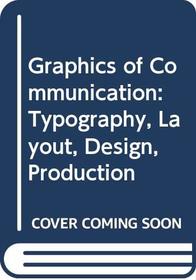 The graphics of communication: Typography, layout, design, production