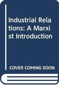 Industrial Relations: A Marxist Introduction