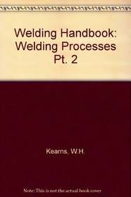Welding Handbook: Welding Processes, Arc and Gas Welding and Cutting, Brazing, and Soldering