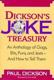 Dickson's Joke Treasury : An Anthology of Gags, Bits, Puns and Jests-- And How To Tell Them