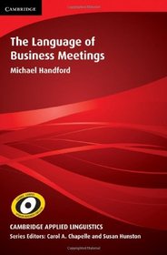 The Language of Business Meetings (Cambridge Applied Linguistics)