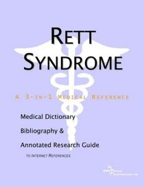 Rett Syndrome: A Medical Dictionary, Bibliography, and Research Guide to Internet References