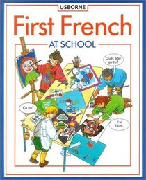 First French at School (Usborne First Languages)