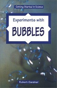 Experiments With Bubbles (Getting Started in Science)