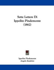 Sette Lettere Di Ippolito Pindemonte (1862) (Italian Edition)