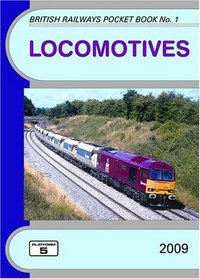 Locomotives 2009: The Complete Guide to All Locomotives Which Operate on National Rail and Eurotunnel (British Railways Pocket Books)