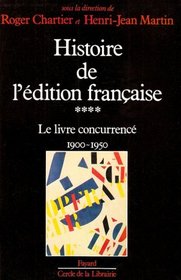 Histoire de l'dition franaise, tome 4 : Le Livre concurrenc
