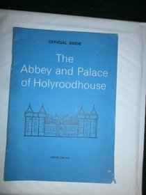 The Abbey and Palace of Holyroodhouse : Official Guide