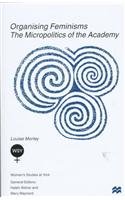 Organising Feminisms : The Micropolitics of the Academy (Women's Studies at York)