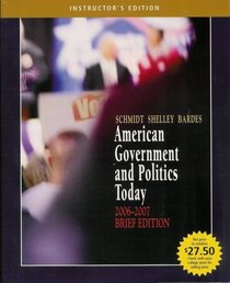 American Government and Politics Today 2006-2007 Brief Edition Instructor's Edition