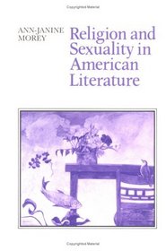 Religion and Sexuality in American Literature (Cambridge Studies in American Literature and Culture)