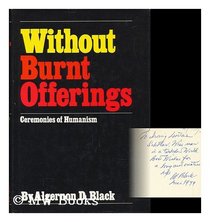 Without burnt offerings;: Ceremonies of humanism