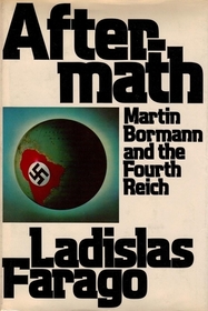 Aftermath: Martin Borman and the Fourth Reich