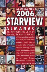 Llewellyn's 2006 Starview Almanac: An Astrological Look at People, Events & Trends (Llewellyn's Starview Almanac)