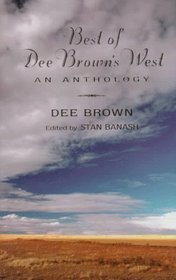 Best of Dee Brown's West: An Anthology
