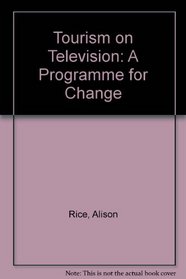 Tourism on Television: A Programme for Change