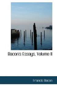 Bacon's Essays, Volume II