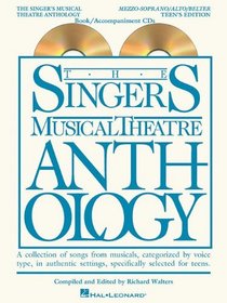 The Singer's Musical Theatre Anthology - Teen's Edition: Mezzo-Soprano/Alto/Belter Book/2-CDs Pack (Singers Musical Theater Anthology: Teen's Edition)