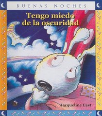Tengo miedo de la oscuridad / I have fear of the dark (Buenas Noches) (Spanish Edition)