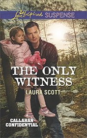 The Only Witness (Callahan Confidential, Bk 2) (Love Inspired Suspense, No 585)