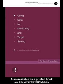 Using Data for Monitoring and Target Setting: A Practical Guide for Teachers (Educational Management Series)