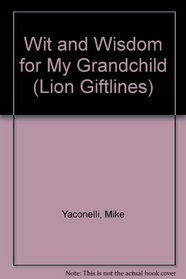 Wit and Wisdom for My Grandchild (Lion Giftlines)