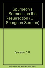 Spurgeon's Sermons on the Resurrection of Christ (C. H. Spurgeon Sermon)