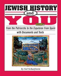 Jewish History and You: From the Patriarchs to the Expulsion from Spain With Documents and Texts