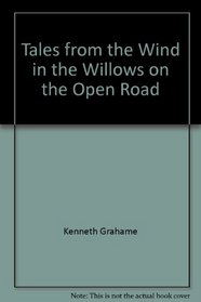 Tales from the Wind in the Willows: THE OPEN ROAD