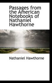 Passages from the American Notebooks of Nathaniel Hawthorne