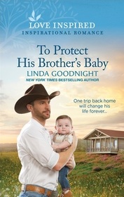 To Protect His Brother's Baby (Sundown Valley, Bk 6) (Love Inspired, No 1521)