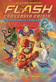 Flash: The Legends of Forever (Crossover Crisis #3) (The Flash: Crossover Crisis)