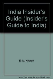India Insider's Guide (Insider's Guide to India)