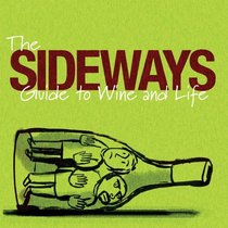 The Sideways Guide to Wine and Life