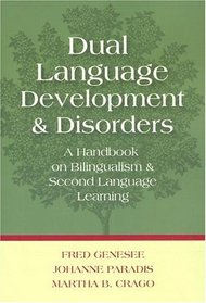 Dual Language Development and Disorders: A Handbook on Bilingualism and Second Language Learning (Communication and Language Intervention Series)