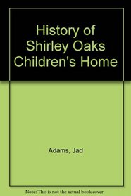 History of Shirley Oaks Children's Home