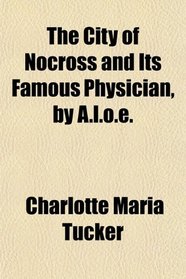 The City of Nocross and Its Famous Physician, by A.l.o.e.