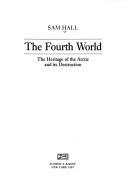 The Fourth World: Heritage of the Arctic and Its Destruction