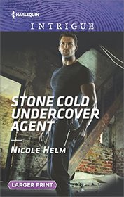 Stone Cold Undercover Agent (Stone Cold, Bk 2) (Harlequin Intrigue, No 1730) (Larger Print)