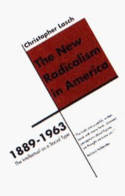 The New Radicalism in America 1889-1963: The Intellectual As a Social Type