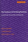 The Treatment of Drinking Problems : A Guide for the Helping Professions