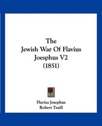 The Jewish War Of Flavius Joesphus V2 (1851)