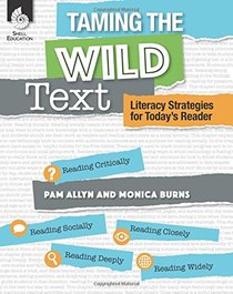 21st Century Literacy: Taming the Wild Text (Professional Resources)