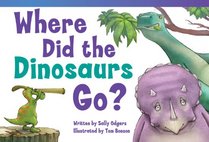 Where Did the Dinosaurs Go? (library bound) (Read! Explore! Imagine! Fiction Readers: Level 2.2)