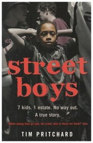 Street Boys: 7 Kids. 1 Estate. No Way Out. A True Story.