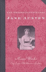 The Works of Jane Austen: Minor Works (The Oxford Illustrated Jane Austen, Vol.6)