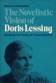 The Novelistic Vision of Doris Lessing: Breaking the Forms of Consciousness